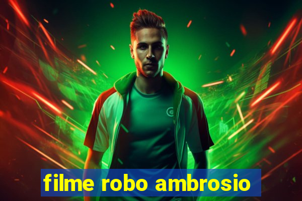 filme robo ambrosio